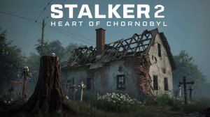 STALKER 2 Heart of Chornobyl №79 Режим "Исследователь"4k 60к/с - Сталкерское кладбище. #stalker2