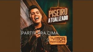 PARTIR PRA CIMA - Vitor Fernandes Piseiro Atualizado
