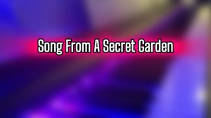 Song From A Secret Garden // 🎹 🎹 🎹 ♫ ♫ ♫