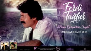 FERDi TAYFUR - "BANA GERÇEKLERİ SÖYLE" - (MEFRAT EXACT MIX) - FerDiFON