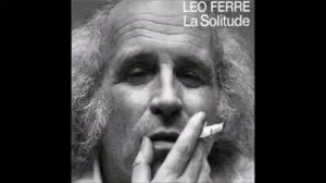 Léo Ferré - La Solitude