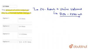 The amount of urine output per day by a normal human beings is