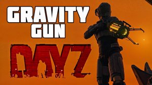 ОБЗОР на Лучшее Оружие DayZ | Gravity Gun в DayZ NAMALSK