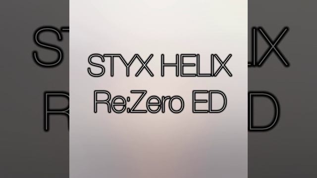 Styx Helix (Re:zero ED) смотреть онлайн