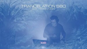 Alaks - TRANCELATION 580_BEST TRACKS of 2024 (26_12_2024)