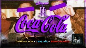 COCA-COLA - CHINO EL DON FT : BIG LOS & BENNI BLANCO (( SCREWED))