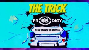THE PRODIGY - THE TRICK (LITTLE ORANGE UA BOOTLEG REMIX 2021)