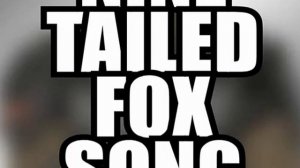 NINE TAILED FOX (Song) The mobile task force squad