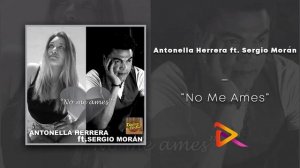 No Me Ames  - Antonella Herrera ft  Sergio Morán