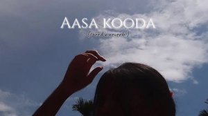 Aasa kooda || Speed up x reverb || #tamil #song #video #saiabhyankkar #smriti #song #singer #