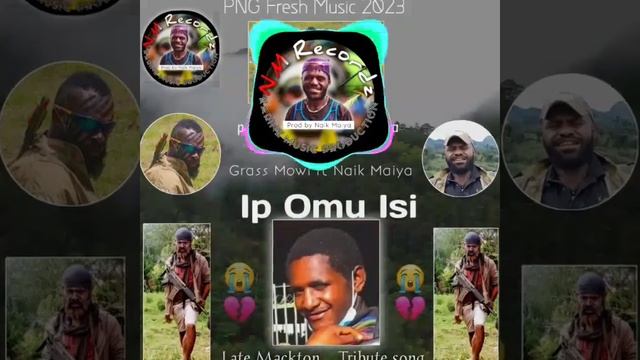 Ip Omu Isi | Grass Mowi ft Naik Maiya | PNG Local Music 2023 ( prod by Naik Maiya )