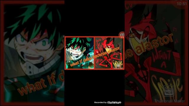 What if deku became alastor - part 2 - Meeting смотреть онлайн