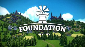 Foundation - 1. Новая игра 2025 года для слабых пк.