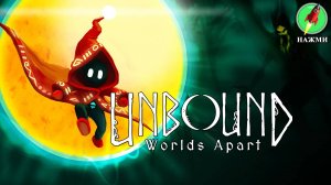 Unbound: Worlds Apart - Прохождение Игры на Русском