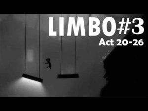 Игра Limbo полное прохождение с пояснениями и рассказом часть 3 - Акт 20-26 letsplay, туториал.