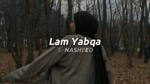 Nasheed Lam Yabqa✨Лам Йабка Нашид 🍁 Красивый Нашид / Beautiful Nasheed