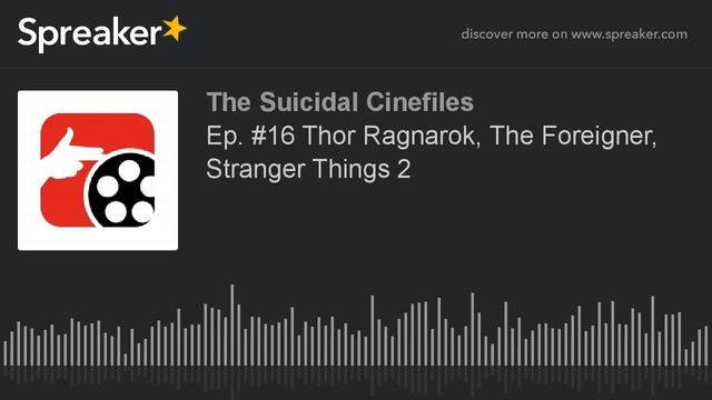 Ep. #16 Thor Ragnarok, The Foreigner, Stranger Things 2 смотреть онлайн