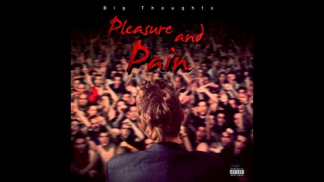 {Pleasure and Pain EP} Big Thoughts - Monster Inside (Produced By Anno Domini) смотреть онлайн