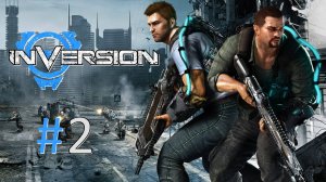 Прохождение Inversion - Часть 2. Падение Вангарда