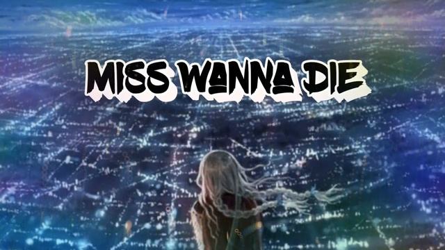 Nightcore|| ♡Miss wanna die♡ смотреть онлайн