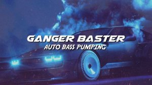 Ganger Baster - Auto Bass Pumping (CyberPunk Car Bass Protocol)