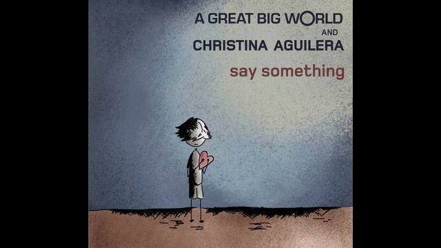 Say Something - A Great Big World, Christina Aguilera смотреть онлайн
