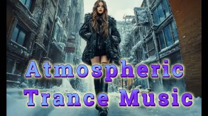 Atmospheric Trance Music 2025 - Created: Alexandr Koleukh