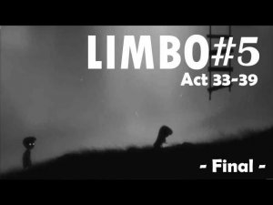 Игра  Limbo часть 5 - Акт 33-39 Это полное прохождение сюжета и всех уровней.  Финал, конец игры