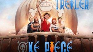 Трейлер к сериалу One Piece. Большой куш