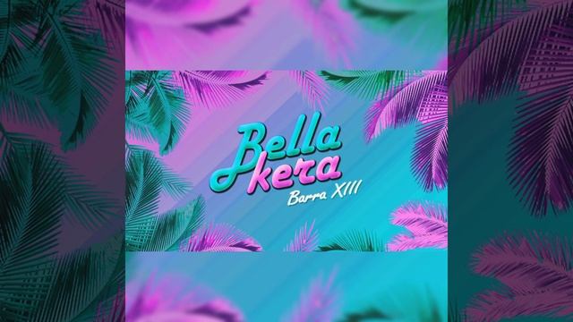 Bellakera - Barra XIII 🔥🌴 смотреть онлайн
