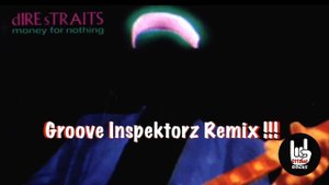 Dire Straits - Money For Nothing (Groove Inspektorz Remix)