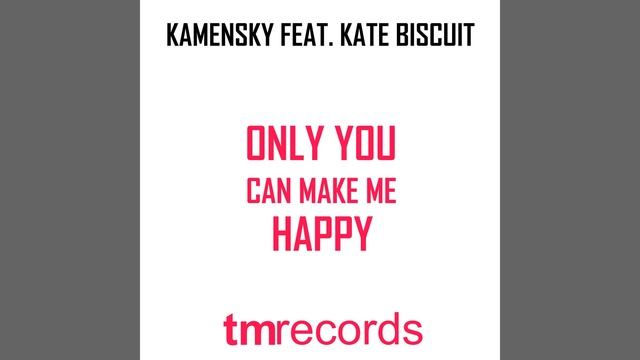 Only You Can Make Me Happy (feat. Kate Biscuit) смотреть онлайн