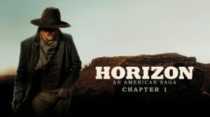 Горизонты: Часть 1|Horizon: An American Saga - Chapter 1| русский трейлер, 2024