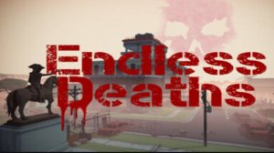 Endless Deaths