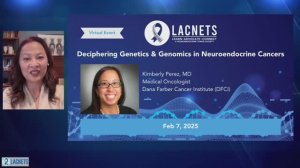 Deciphering Genetics & Genomics in Neuroendocrine Cancers - Dr. Kimberly Perez - Feb 7 2025