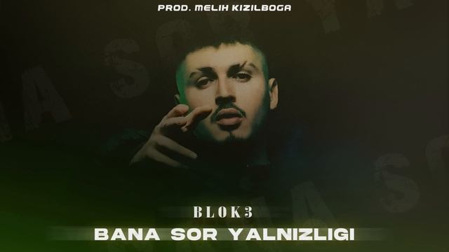 Blok3 - Bana Sor Yalnızlığı ( Prod. Melih Kızılboğa ) смотреть онлайн