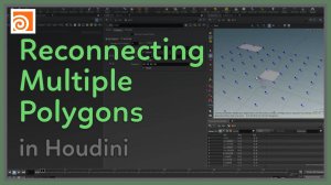 21 Reconnecting Multiple Polygons in Houdini