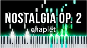 chaplet (Nostalgia Op.3) 【 КАВЕР НА ПИАНИНО 】