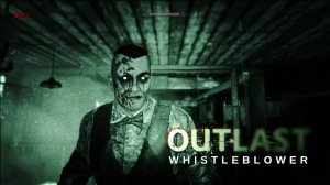 OUTLAST WHISTLEBLOWER Прохождение