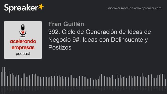 392. Ciclo de Generación de Ideas de Negocio 9#: Ideas con Delincuente y Postizos смотреть онлайн