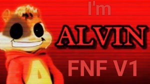 FNF I'm Alvin gameplay V1
