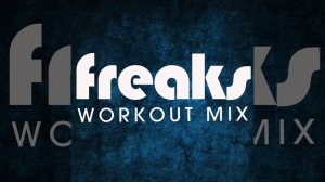 Freaks (Workout Mix)