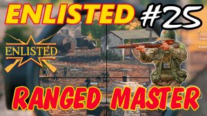 The Ranged MASTER - Enlisted 25