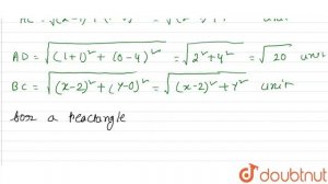 Is the coordinate of the three vertices of a recengle ABCD be A(1,0) , B (2,0) and D(-1,4), then...