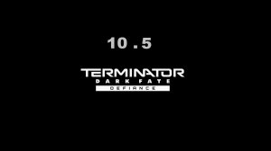 Terminator: Dark fate - def. / 10 . 5 / без пауз и сохранений