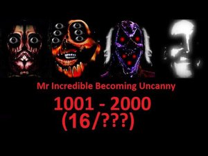 Mr Incredible Becoming Uncanny 1001 - 2000 phases (16/???)