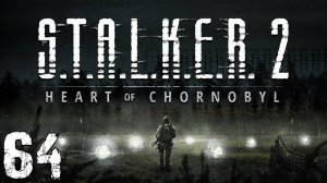 S.T.A.L.K.E.R. 2 Heart of Chornobyl #64. Начало за Варту