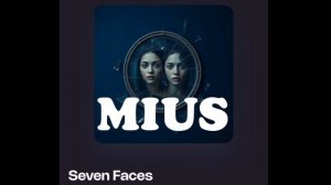 Семь лиц / Seven Faces / MIUS