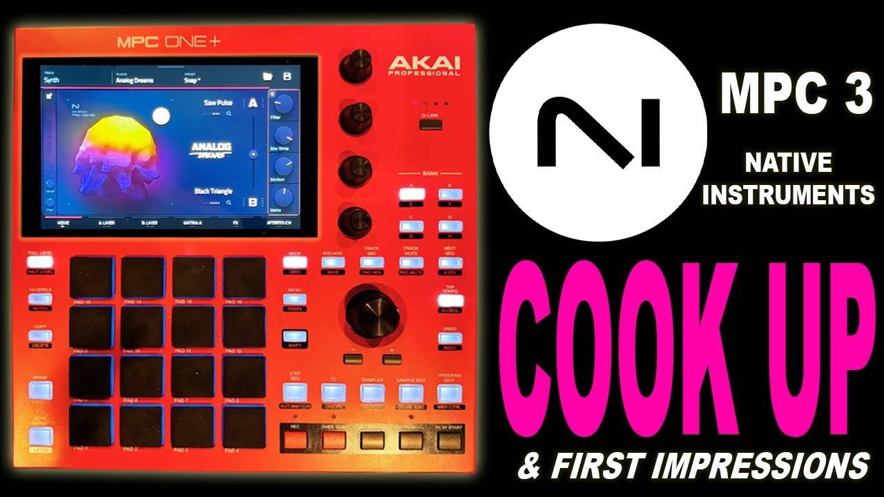 AKAI MPC 3 + Native Instruments: Cook Up & First Impressions