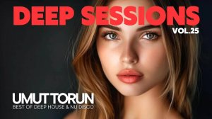 Umut Torun - Deep Sessions Vol. 25 ★ Vocal Deep House Mix